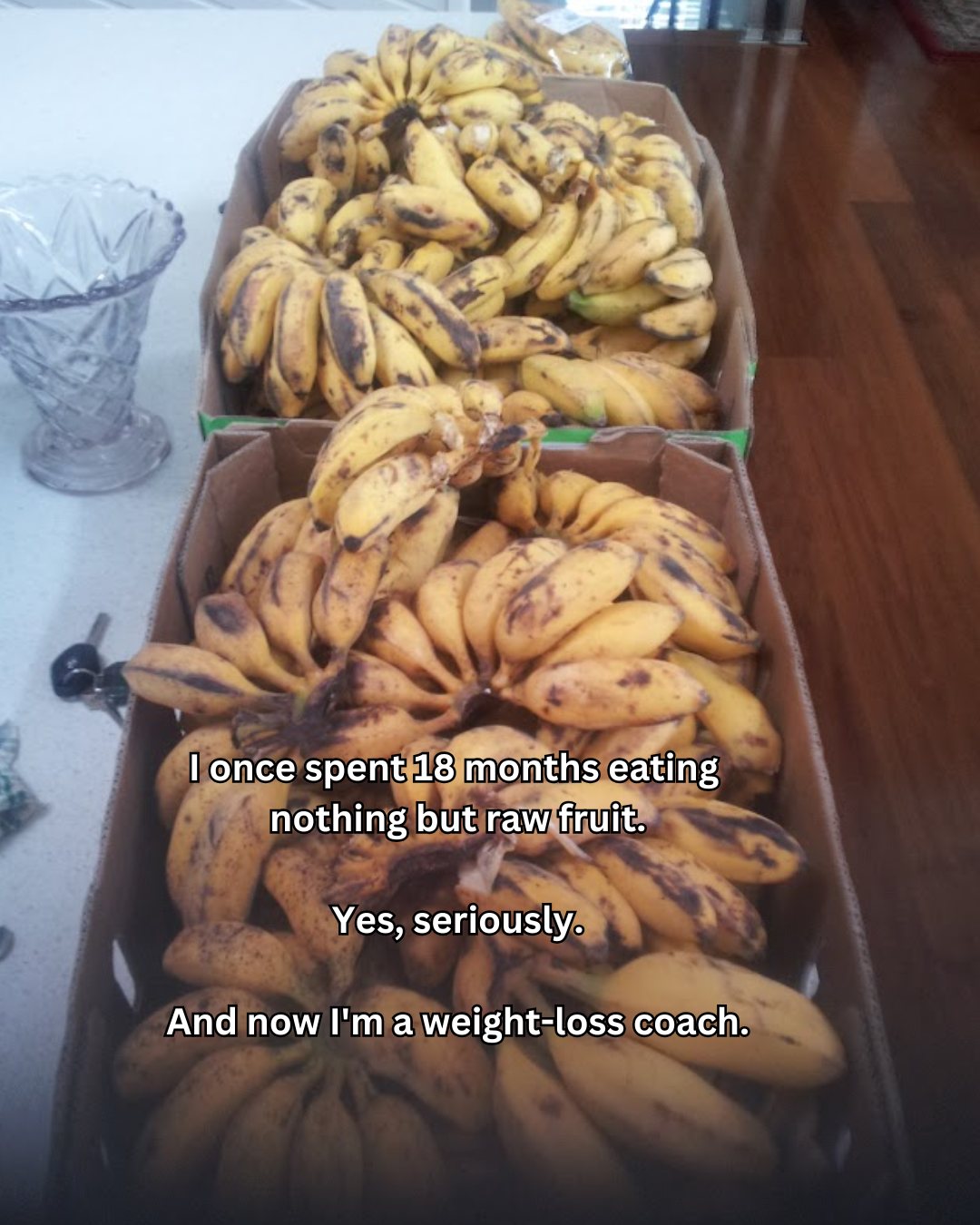 I once spent 18 months eating nothing but raw fruit. And now I'm a weight-loss coach
